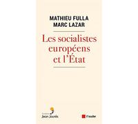 Les socialistes européens et l’Etat (XXe-XXIe siècle): Une histoire transnationale et comparée