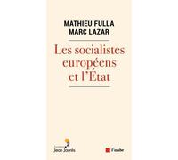 Les socialistes européens et l’Etat (XXe-XXIe siècle): Une histoire transnationale et comparée