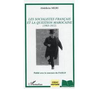 Les socialistes français et la question marocaine (1903-1912) - Abdelkrim Mejri - L'harmattan - broché - Essai