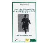 Les Socialistes Français Et La Question Marocaine - 1903-1912