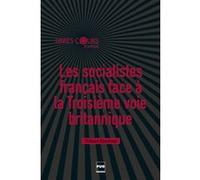 Les socialistes français face à la troisième voie britannique Thibaut Rioufreyt (Auteur)