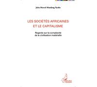 Les sociétés africaines et le capitalisme Regards sur la complexité de la civilisation matérielle - Jules Marcel Mandeng Nyobe - L'harmattan - broché - Essai