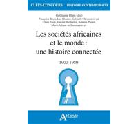 Les sociétés africaines et le monde : une histoire connectée: 1900-1980