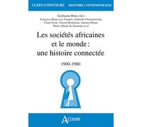 Les sociétés africaines et le monde : une histoire connectée: 1900-1980