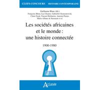 Les sociétés africaines et le monde : une histoire connectée 1900-1980 - Guillaume Blanc - Atlande Eds - broché - Essai