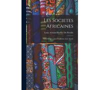 Les Societes Africaines; Leur Origine, Leur Evolution, Leur Avenir