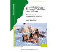 Les sociétés de chasseurs de rennes du paléolithique récent en France - économie, écologie et cycle annuel de nomadisme