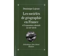 Les Sociétés de géographie en France et l'expansion coloniale au XIXe siècle