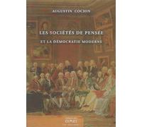 Les sociétés de pensée et la démocratie moderne - Augustin Cochin - Des Cimes Editions - broché - Essai