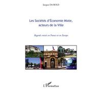 Les Sociétés D'economie Mixte, Acteurs De La Ville - Regards Croisés En France Et En Europe
