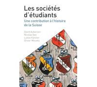 Les sociétés d'étudiants: Une Contribution à l'histoire de la Suisse