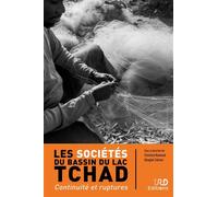 Les sociétés du bassin du lac Tchad Continuité et ruptures - Christine Raimond - Ird Eds - broché - Etude