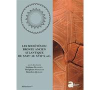 Les sociétés du Bronze ancien atlantique du XXIVe au XVIIe s. a.C. - Stéphane Blanchet - Ausonius Eds - relié - Essai