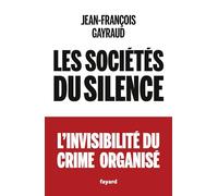 Les sociétés du silence: L'invisibilité du crime organisé