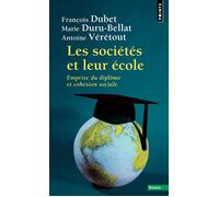 Les Sociétés et leur école Emprise du diplôme et cohésion sociale - François Dubet - Points - Poche - Essai