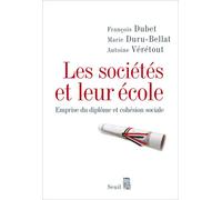Les Sociétés et leur école Emprise du diplôme et cohésion sociale - François Dubet - Seuil - broché - Essai