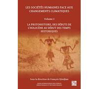 Les Societes Humaines Face Aux Changements Climatiques: La Protohistoire, Des Debuts De l'Holocene Au Debut Des Temps Historiques