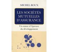 Les societes mutuelles d'assurance.un statut a l'epreuve du developpe Michel Roux (Auteur)