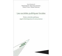 Les sociétés publiques locales Entre volonté publique, esprit d'entreprise et concurrence - Thibault Delavenne - L'harmattan - broché - Etude