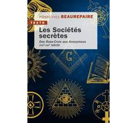 Les Sociétés secrètes Des Rose-Croix aux Anonymous. XVIIe-XXIe siècle - Pierre-Yves Beaurepaire - Tallandier - Poche - Essai