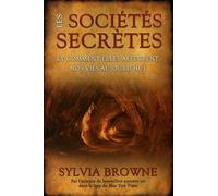 Les Sociétés Secrètes - Et Comment Elles Affectent Nos Vies Aujourd'hui