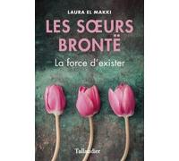 Les soeurs Brontë: La force d'exister