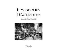 Les soeurs D'Adrienne - Rolande Giacometti - Baudelaire - broché - Roman