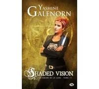 Les Soeurs de la lune, T11 : Shaded Vision Yasmine Galenorn (Auteur)