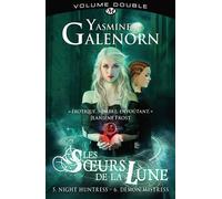 Les Soeurs de la lune, T3 : Les Soeurs de la lune intégrale 5&6 Les soeurs de la lune, Intégrale Tome 5 et Tome 6 - Yasmine Galenorn - Milady - broché - Roman