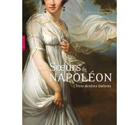 Les soeurs de Napoléon. Trois destins italiens