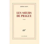 Les soeurs de Prague - Jérôme Garcin - Gallimard - broché - Roman