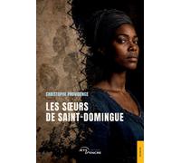 Les Soeurs de Saint-Domingue - Christophe Providence - Jets D'encre - broché - Roman