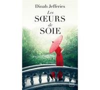 Les Soeurs de soie Dinah Jefferies (Auteur), Agnès Jaubert (Traduction)