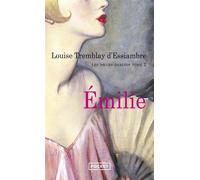 Les soeurs Deblois - tome 2 Emilie - Louise Tremblay D'Essiambre - Pocket - Poche - Roman