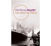 Les Soeurs du Titanic Patricia Falvey (Auteur), Julia Taylor (Traduction)