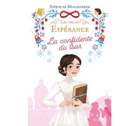 Les Soeurs Espérance - Tome 3 - La Confidente Du Tsar