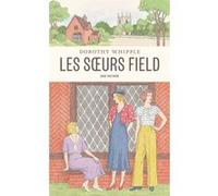 Les Soeurs Field Dorothy Whipple (Auteur), Amélie Juste-Thomas (Traduction)