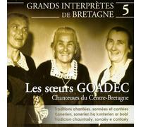 Les soeurs Goadec - Grands Interprètes de Bretagne Vol. 5, Les Sœurs Goadec, Chanteuses du Centre-Bretagne, Traditions Chantées et Contées