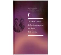 Les Soeurs Grimké : De L'antiesclavagisme Aux Droits De La Femme