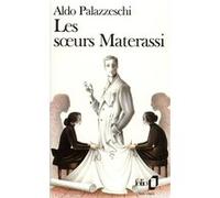 Les Soeurs Materassi Aldo Palazzeschi (Auteur), Gérard Loubinoux (Traduction), Emmanuelle Genevois (Traduction)