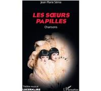 Jean-Marie Sénia – Les soeurs papilles : Chansons – Théâtre – Broché