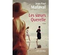 Jean-Paul Malaval – Les Soeurs Querelle – Roman – Broché (Éditions Calmann-Lévy)