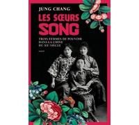 Les Soeurs Song - Trois Femmes De Pouvoir Dans La Chine Du Xxe Siècle