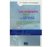 Les soignants face au stress: Comment se prémunir contre l'épuisement professionnel 2eme édition