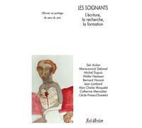 Les soignants - L’écriture, la recherche, la formation Œuvrer au partage du sens du soin - Seli Arslan - Seli Arslan - broché - Etude