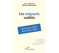 Les soignants oubliés Décembre 2019 - décembre 2023 - Barbara Blanchine - L'harmattan - broché - Essai