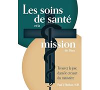 Les soins de santé et la mission de Dieu: Trouver la joie dans le creuset du ministère