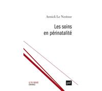 Les soins en périnatalité - Annick Le Nestour - Puf - broché - Essai