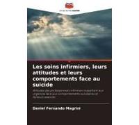 Les Soins Infirmiers, Leurs Attitudes Et Leurs Comportements Face Au Suicide