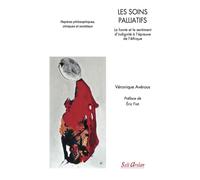 Les soins palliatifs La honte et le sentiment d'indignité à l'épreuve de l'éthique - Veronique Averous - Seli Arslan - broché - Scolaire / Universitaire